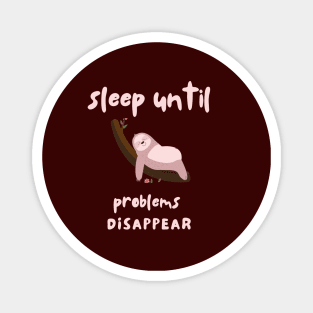 I Sleep And Make Problems Disappear Magnet